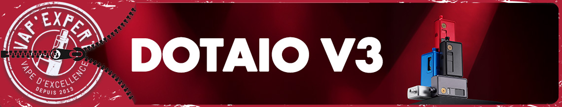 Banni&egrave;re pr&eacute;sentation : DotAIO V3 disponible chez Vap'Expert !
