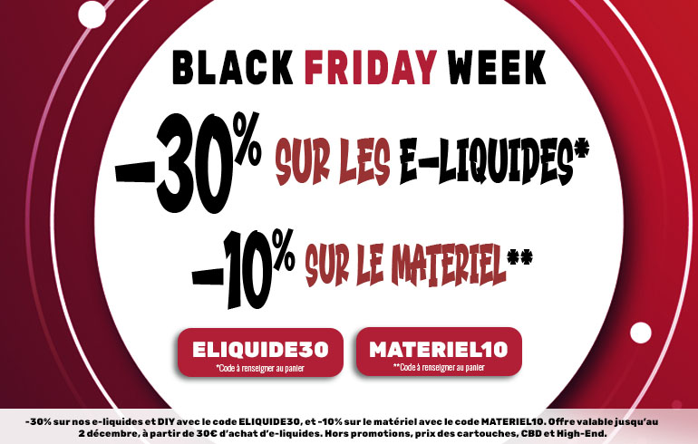 C'EST LE BLACK FRIDAY CHEZ VAP'EXPERT : -30% sur les E-Liquides et -10% sur le materiel