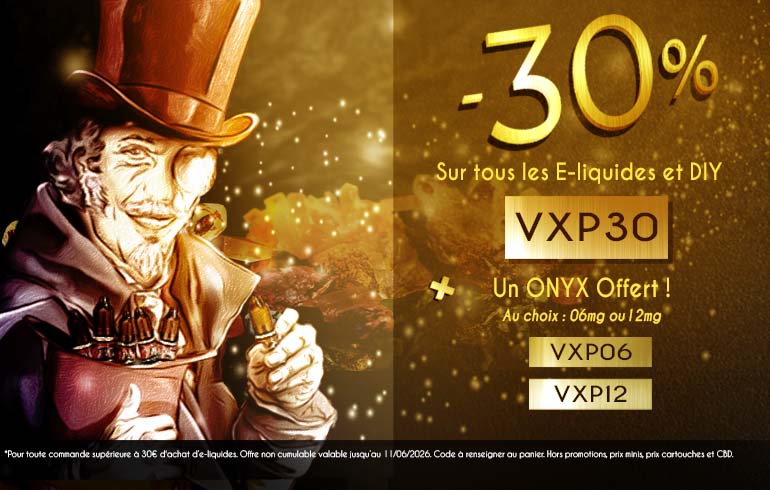 -30% sur les e-liquides et DIY avec le code "VXP30" + un Onyx offert en 6mg ou 12mg avec le code "VXP06" ou "VXP12"