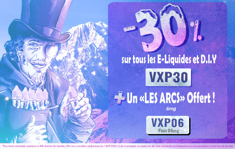 -30% sur les e-liquides et DIY avec le code "VXP30" + un Les Arcs offert avec le code "VXP06"