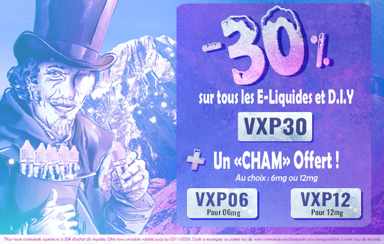 -30% sur les e-liquides et DIY avec le code "VXP30" + un Cham offert en 6mg ou 12mg avec le code "VXP06" ou "VXP12"