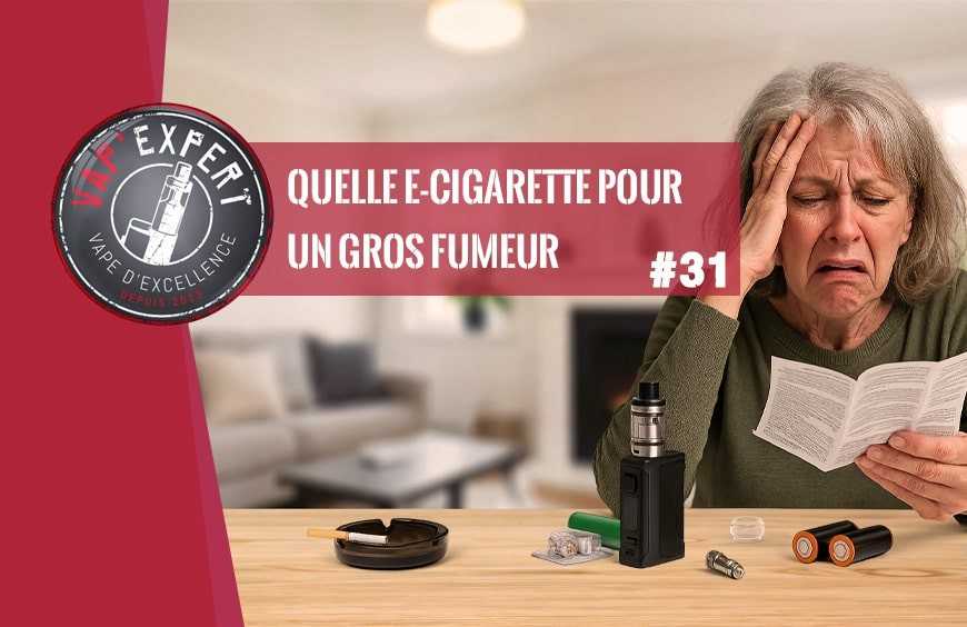 Quelle est la meilleur cigarette électronique pour gros fumeur