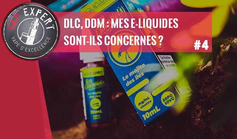 DLC, DDM... MES E-LIQUIDES SONT-ILS CONCERNES ?